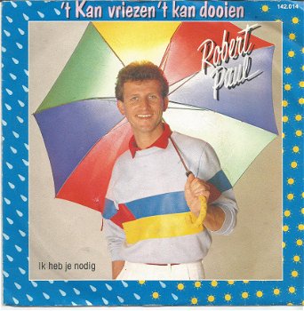 Robert Paul ‎: 't Kan Vriezen 't Kan Dooien (1983) - 1