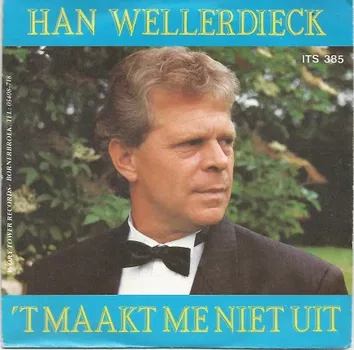 Han Wellerdieck ‎: 't Maakt Me Niet Uit (1990) - 1