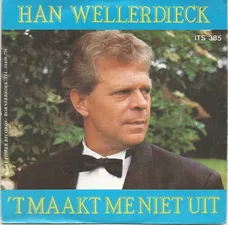 Han Wellerdieck ‎:  't Maakt Me Niet Uit  (1990)