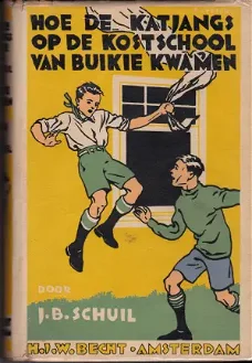 J.B. Schuil: Hoe de Katjangs op de kostschool van Buikie kwamen - 1e druk