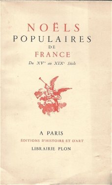 NOELS POPULAIRES DE FRANCE**DU XVe au XIXe SIECLE**EDITIONS D'HISTOIRE ET D'ART**LIBRAIRIE PLON**
