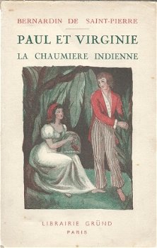 BERNARDIN DE SAINT-PIERRE **PAUL ET VIRGINIE**LA CHAUMIERE INDIENNE.**LIBRAIRIE GRÜND** - 1