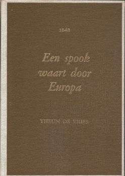 THEUN DE VRIES**EEN SPOOK WAART DOOR EUROPA*1848*BRUINE HARD - 1