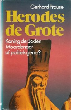 GERHARD PRAUSE**HERODES DE GROTE.**KONING DER JODEN, MOORDEN - 1