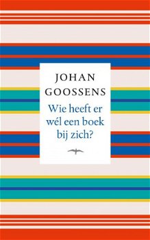 Johan Goossens - Wie Heeft Er Wél Een Boek Bij Zich ? - 1