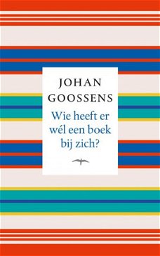 Johan Goossens  -  Wie Heeft Er Wél Een Boek Bij Zich ?