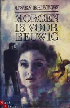 GWEN BRISTOW**MORGEN IS VOOR EEUWIG**SKY ZHU AD. M.C. STOK