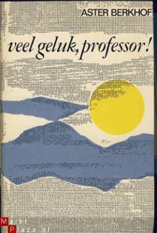 ASTER BERKHOF**VEEL GELUK, PROFESSOR**NIEUW FRIS WIT NIEUW