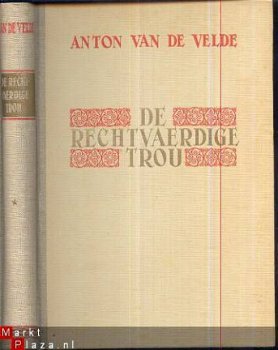 ANTON VAN DE VELDE**DE RECHTVAERDIGE TROU**DEEL I + DEEL II* - 1