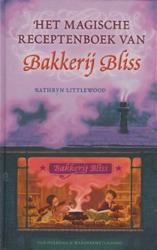 HET MAGISCHE RECEPTENBOEK VAN BAKKERIJ BLISS - Kathryn Littlewood - 1