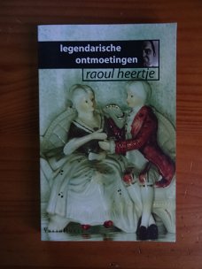 Legendarische ontmoetingen - Raoul Heertje