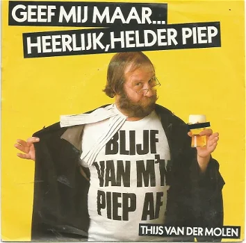 Thijs Van Der Molen ‎: Geef Mij Maar.... Heerlijk, Helder Piep (1985) - 1