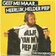 Thijs Van Der Molen ‎: Geef Mij Maar.... Heerlijk, Helder Piep (1985) - 1 - Thumbnail