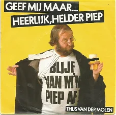 Thijs Van Der Molen ‎: Geef Mij Maar.... Heerlijk, Helder Piep (1985)