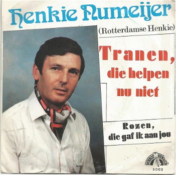 Henkie Numeijer (Rotterdamse Henkie) Tranen, Die Helpen Nu Niet (1985) - 1