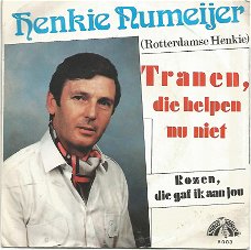 Henkie Numeijer (Rotterdamse Henkie)  Tranen, Die Helpen Nu Niet (1985)