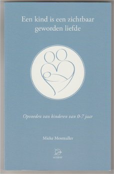 Mieke Mosmuller: Een kind is zichbaar geworden liefde