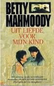 Betty Mahmoody  Uit liefde voor mijn kind