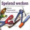 Spelend werken ( uitg: Cantecleer ) isbn: 9789021328645 - 1