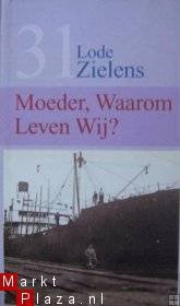 Lode Zielens - Moeder, waarom leven wij?