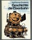 Geschichte der Eisenbahn von Ralf Roman Rossberg (trein, treinen) - 1 - Thumbnail