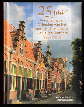 25 jaar Vereniging van Vrienden van het Frans Hals Museum 1987-2012 - 1
