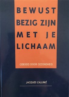 Bewust bezig zijn met je lichaam, Jacques Caluwe