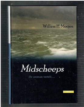 Midscheeps, de zeeman vertelt door willem H. Moojen (maritiem scheepvaart) - 1