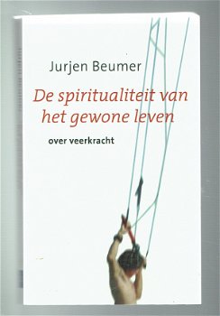 De spiritualiteit van het gewone leven door Jurjen Beumer - 1