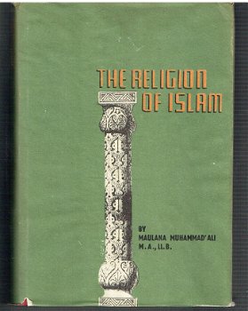 The religion of Islam by Maulana Muhammad Ali - 1