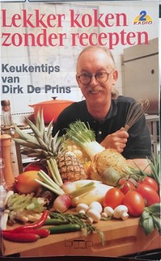 Lekker koken zonder recepten, Dirk De Prins