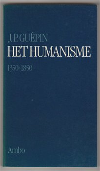 J.P. Guépin: Het humanisme 1350-1850 - 1