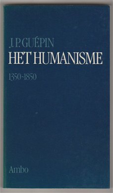 J.P. Guépin: Het humanisme 1350-1850