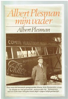Albert Plesman mijn vader door Albert Plesman (luchtvaart, vliegtuigen, biografie)