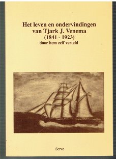 Het leven en ondervindingen van Tjark J. Venhema 1841-1923 (maritiem, scheepvaart)