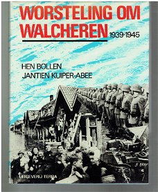 Worsteling om Walcheren door Bollen en Kuiper-Abee (tweede wereldoorlog, Zeeland)