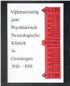 Vijfenzeventig jaar psychiatrisch neurologische kliniek in Groningen