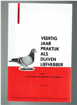 Veertig jaar praktijk als duivenliefhebber, Jacques Tournier - 1