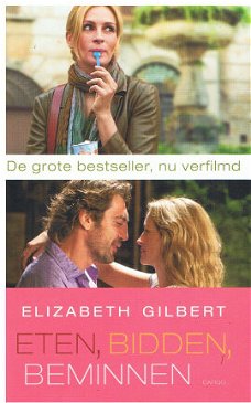 Elizabeth Gilbert = Eten, bidden en beminnen