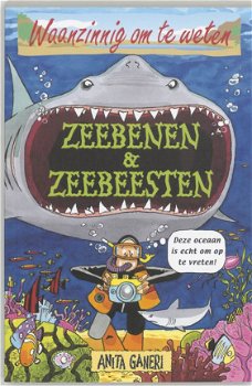 Anita Ganeri - Waanzinnig Om Te Weten Zeebenen & Zeebeesten - 1