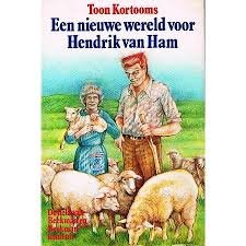 Toon Kortooms  -  Een Nieuwe Wereld Voor Hendrik Van Ham (Hardcover/Gebonden)