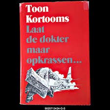 Toon Kortooms - Laat De Dokter Maar Opkrassen (Hardcover/Gebonden) - 1