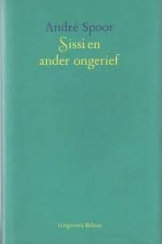 Andre  Spoor  -  Sissi En Ander Ongerief  (Hardcover/Gebonden)