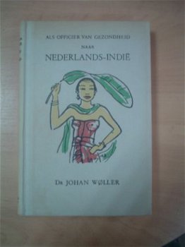 Als officier van gezondheid naar Nederlands Indië, J. Woller - 1