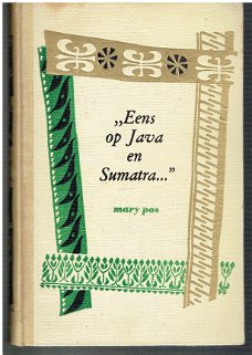 Eens op Java en Sumatra door Mary Pos