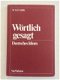 Wortlich gesagt Deutsches Idiom isbn: 9789060492055 / 9060492056 . - 0 - Thumbnail