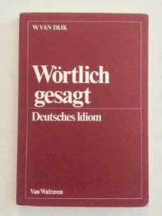 Wortlich gesagt  Deutsches Idiom  isbn: 9789060492055 / 9060492056 . 