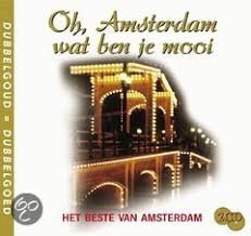 Oh Amsterdam Wat Ben Je Mooi - Het Beste van Amsterdam ( 2 CD) - 1