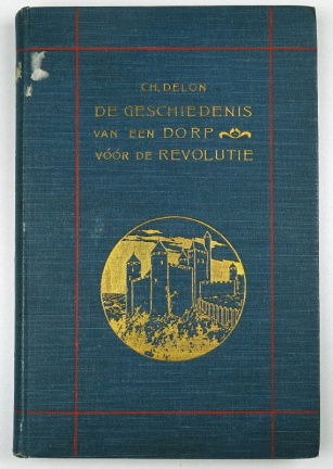 Geschiedenis van een Dorp vóór de Revolutie 1900 Ch. Delon - nr. 1