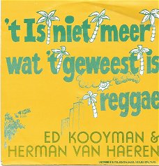 Ed Kooyman & Herman Van Haeren ‎– 'T-Is-Niet-Meer-Wat-'T-Geweest-Is-Reggae (1989)
